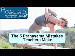 The 5 Pranayama Mistakes Yoga Teachers Make (And How to Fix Them) - Yogaland Podcast