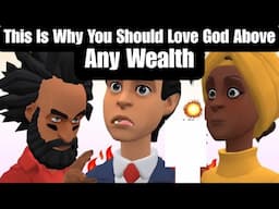 This Is Why You Should Love God Above Any Wealth I Christian animation