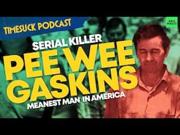 Timesuck Podcast | Serial Killer Pee Wee Gaskins: Meanest Man in America