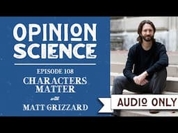 For Storytelling, Character is Key with Dr. Matt Grizzard