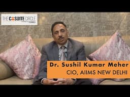 Leadership Journey at AIIMS New Delhi | Dr Sushil Kumar Meher, CIO