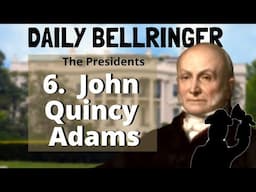 President John Quincy Adams | DAILY BELLRINGER