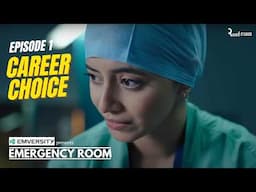 Emergency Room | New Hindi Web Series | Ep 1 - Career Choice ft. Alisha Parveen | Alright! Originals