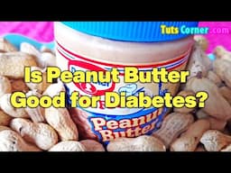 Is Peanut Butter Good for Diabetes? Can Diabetics Eat Peanut Butter? Is It Good for Diabetics? Facts