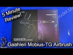 Gaahleri Mobius TG Airbrush | 5 Minute In Box Review