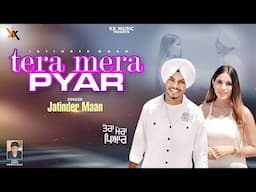 Tera Mera Pyar | Jatinder Maan | New Punjabi Romantic Song | Full Song