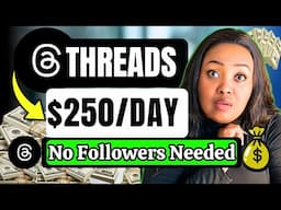 How to Make $250/Day on Threads (NO Followers Needed)