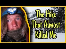 Recounting the hike that almost killed me