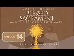 Visit to the Blessed Sacrament and Blessed Virgin Mary | Episode 14