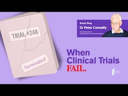 Dr Peter Connelly - When Clinical Trials Fail