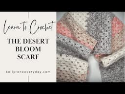 Learn to Crochet the Desert Bloom Crochet Scarf