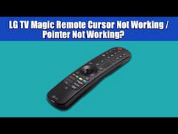LG TV Magic Remote Cursor Not Working / Pointer Not Working?