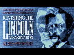 Lincoln Assassination 160th Anniversary - All Sites - History Revisited - Adam Koralik