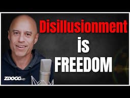 Disillusionment is a gateway to infinite freedom