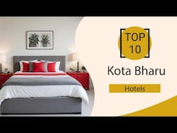 Top 10 Best Hotels in Kota Bharu | Kota Bharu Best Hotels | Kota Bharu Hotels | Malaysia