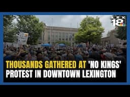 Thousands Gather at 'No Kings' Protest in Downtown Lexington