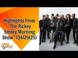 Highlights From "The Rickey Smiley Morning Show" (04/29/25)