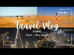 Dubai tra DESERTO & Burj Khalifa - Episodio 7  #travelvlog