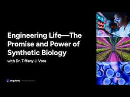 Engineering Life—The Promise and Power of Synthetic Biology with Dr. Tiffany Vora | Singularity