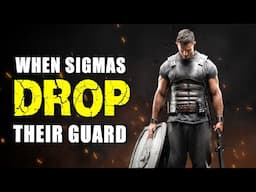 The ONLY Moments When Sigma Males Drop Their Guard