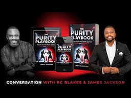 THE PURITY PLAYBOOK - How to overcome lust - A conversation