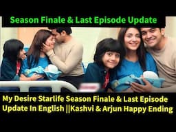 My Desire Starlife Season Finale & Last Episode Update In English ||Kashvi & Arjun Happy Ending
