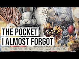 Does junk journaling cause brain cell loss? Almost forgot this POCKET! [TATTERED BUNNY COLLAGE BOOK]