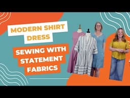 Modern Shirt Dress: Sewing with Statement Fabrics