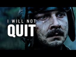 I WILL NOT QUIT - Motivational Video