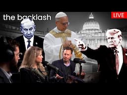 The Backlash Ep. 39 — Trump Breaks with Bibi, Bonds Break the Market, and the Pope Breaks Tradition
