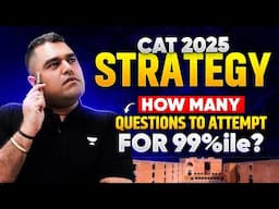 How Many Questions to Attempt for 99%ile in CAT 2025? | Real Strategy + Section-Wise Breakdown