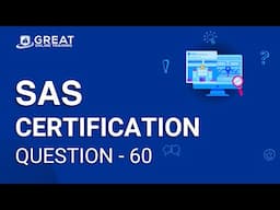 SAS Certification Question - 60  | Great Online Training