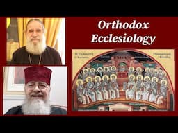 Orthodox Ecclesiology: With Fr. Panayiotis Papageorgiou, Ph.D. & Fr. Steven Ritter