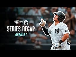Yankees vs. Blue Jays Series Recap | April 27 2025