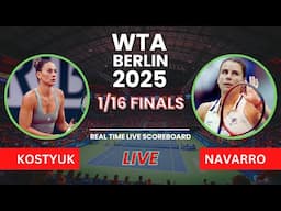 Marta Kostyuk vs Emma Navarro Live Scores: WTA Berlin 2025 1/16 Finals