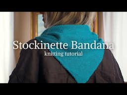 Stockinette Bandana Tutorial - Knitting Pattern