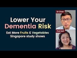 Prevent Dementia with More Fruits & Vegetables - Singapore study shows.