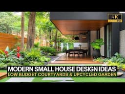 Modern Small House Design: Low Budget Courtyards & Upcycled Garden Ideas