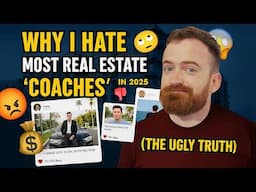 Why I HATE Most Real Estate 'Coaches' in 2025 (The Ugly Truth)