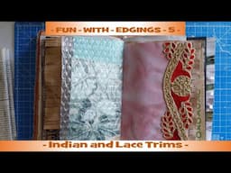 Fun With Edgings - 5 - Indian and Lace Trims - #createdbycatherine