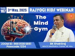 Rajyogi Kids 167 - The Mind Gym | BK Shaktiraj, Mt. Abu | 3 May at 6pm