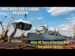 HMS Bristol's Final Mission in Turkey, British Warship Officially Retired After 48 Years!
