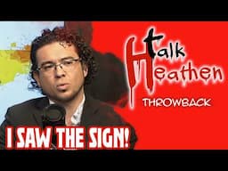 I Saw The Sign! (Try Not To Sing The Song Now) | Talk Heathen: Throwback