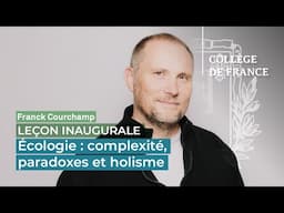 Écologie : complexité, paradoxes et holisme - Franck Courchamp