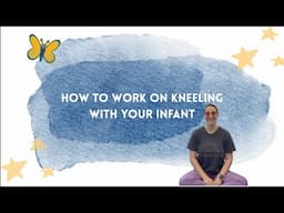 How to Work on Kneeling With Your Infant