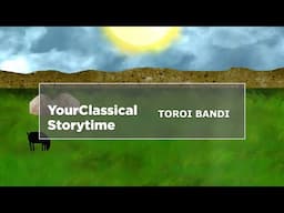 YourClassical Storytime: Toroi Bandi