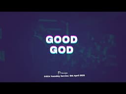 Good God | Praise Session | @#COZATuesdays 08-04-2025