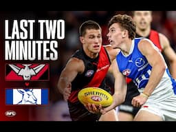 Last Two Minutes: Essendon v North Melbourne | Round 8, 2025 | AFL