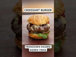 Croissant Burger - Franzosen hassen diesen Trick #croissant #burger #shorts