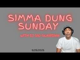SIMMA DUNG SUNDAY - DJ GIO GUARDIAN - 5-25-2025